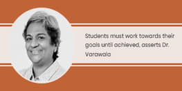 Students must work towards their goals until achieved, asserts Dr. Varawala